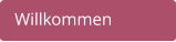 Willkommen