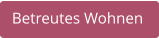 Betreutes Wohnen